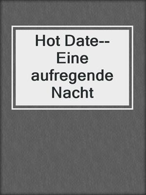 cover image of Hot Date--Eine aufregende Nacht