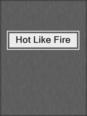 cover image of Hot Like Fire