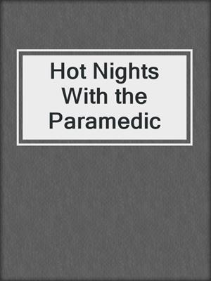 cover image of Hot Nights With the Paramedic