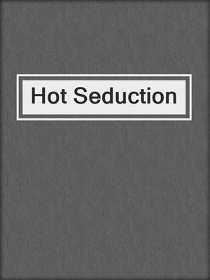 cover image of Hot Seduction