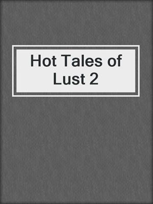 cover image of Hot Tales of Lust 2