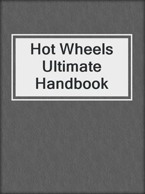 Hot Wheels Ultimate Handbook