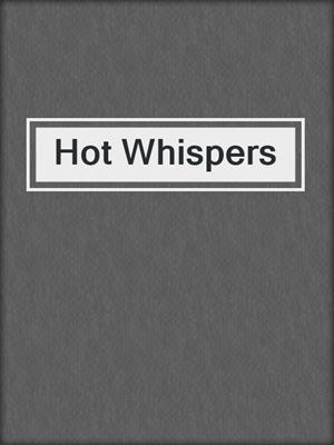 cover image of Hot Whispers