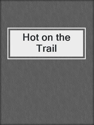 cover image of Hot on the Trail
