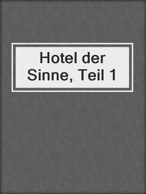 cover image of Hotel der Sinne, Teil 1