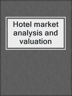 Hotel market analysis and valuation