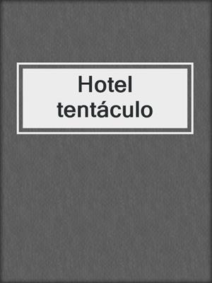 cover image of Hotel tentáculo