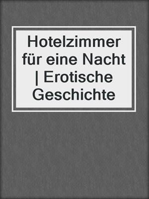 cover image of Hotelzimmer für eine Nacht | Erotische Geschichte