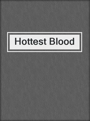 cover image of Hottest Blood