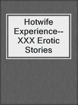 cover image of Hotwife Experience--XXX Erotic Stories