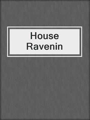 cover image of House Ravenin