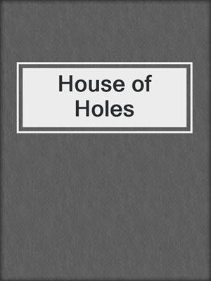 cover image of House of Holes