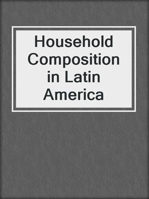 Household Composition in Latin America