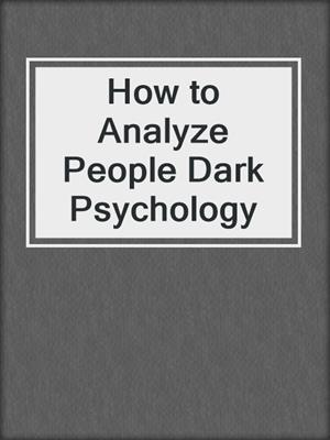cover image of How to Analyze People Dark Psychology
