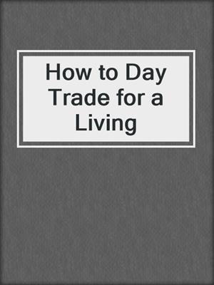 How to Day Trade for a Living