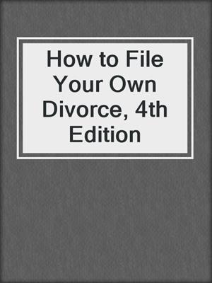 How to File Your Own Divorce, 4th Edition