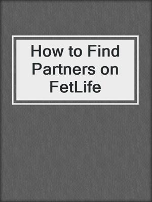 cover image of How to Find Partners on FetLife