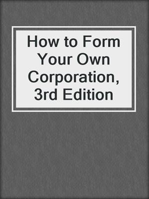 How to Form Your Own Corporation, 3rd Edition
