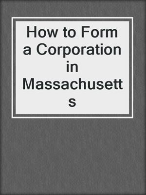 How to Form a Corporation in Massachusetts