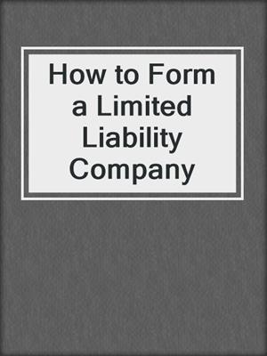 How to Form a Limited Liability Company
