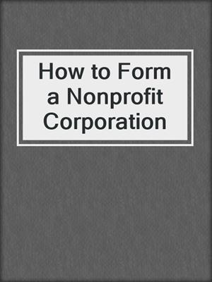 How to Form a Nonprofit Corporation