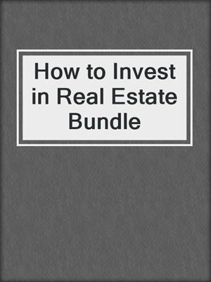 How to Invest in Real Estate Bundle
