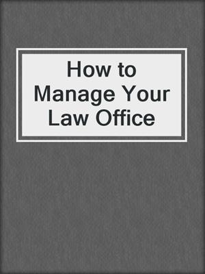cover image of How to Manage Your Law Office