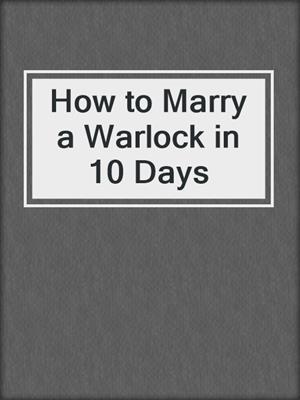cover image of How to Marry a Warlock in 10 Days