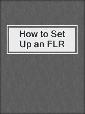 cover image of How to Set Up an FLR
