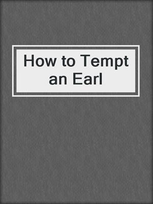 cover image of How to Tempt an Earl