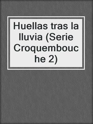 cover image of Huellas tras la lluvia (Serie Croquembouche 2)