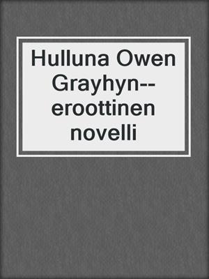 Hulluna Owen Grayhyn--eroottinen novelli
