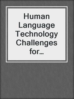 Human Language Technology Challenges for Computer Science and Linguistics
