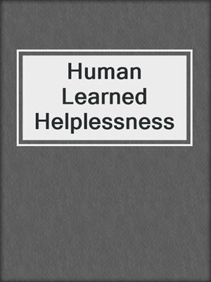 Human Learned Helplessness