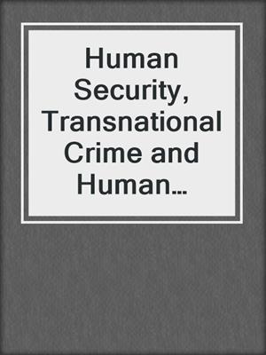 Human Security, Transnational Crime and Human Trafficking