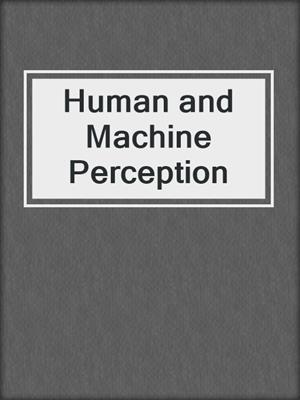 Human and Machine Perception
