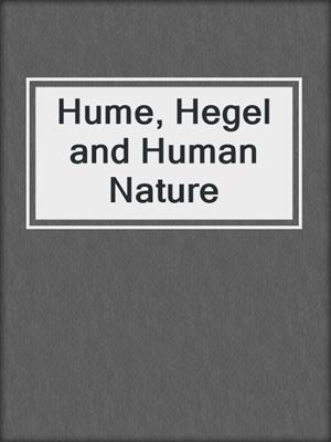 Hume, Hegel and Human Nature
