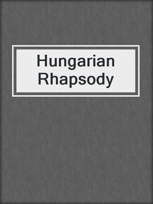cover image of Hungarian Rhapsody