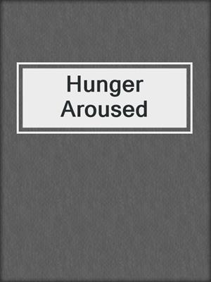 cover image of Hunger Aroused