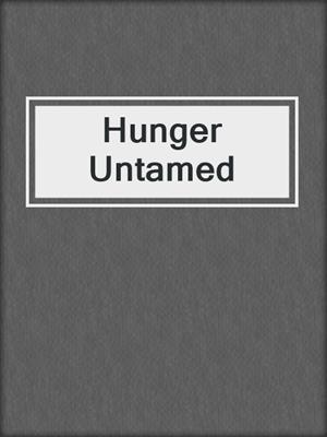 cover image of Hunger Untamed