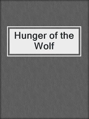 cover image of Hunger of the Wolf