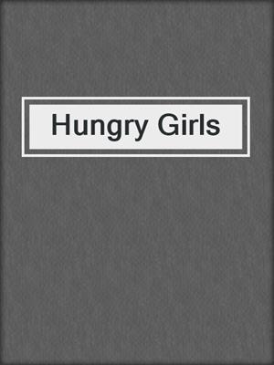 cover image of Hungry Girls