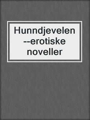 cover image of Hunndjevelen--erotiske noveller