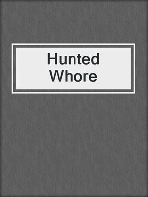 cover image of Hunted Whore