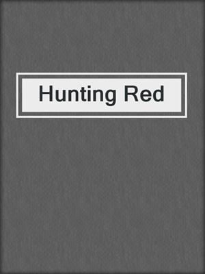 cover image of Hunting Red