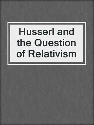 Husserl and the Question of Relativism