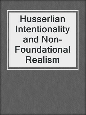 Husserlian Intentionality and Non-Foundational Realism