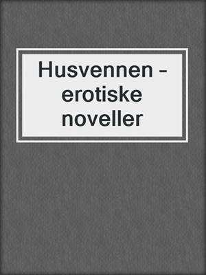 Husvennen – erotiske noveller