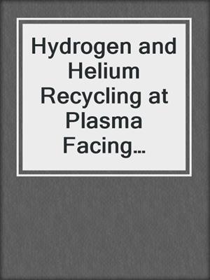 Hydrogen and Helium Recycling at Plasma Facing Materials