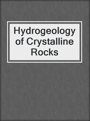 Hydrogeology of Crystalline Rocks